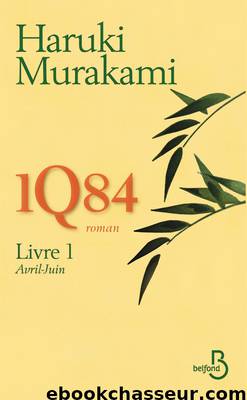 [1Q84-1] 1Q84 (Livre 1 - Avril-Juin) by Murakami Haruki