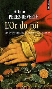 [Alatriste-4] L'Or du roi by Pérez-Reverte Arturo