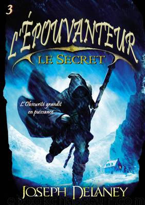 [L'Épouvanteur-03] Le secret de l'Épouvanteur by Delaney Joseph