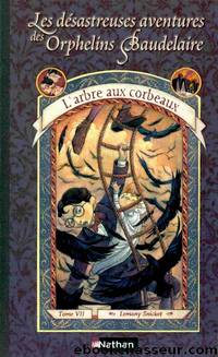 [Orphelins baudelaire 07] l'arbre aux corbeaux by Lemony Snicket