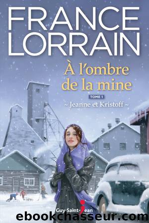 Ã l'ombre de la mine - Tome 1 - Francine et Kristoff by France Lorrain