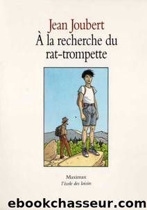 Ã la recherche du rat-trompette by Joubert Jean