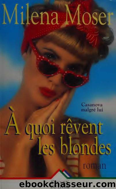 Ã quoi reÌvent les blondes by Milena Moser