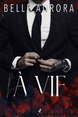 Ã vif: une dark romance nominÃ©e aux Goodreads Awards (French Edition) by Bellea Aurora