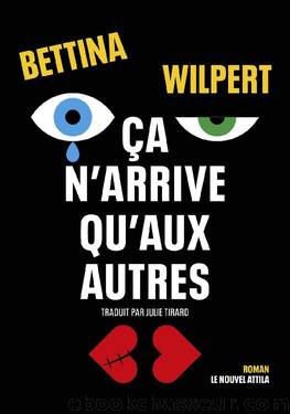 Ãa nâarrive quâaux autres by Bettina Wilpert