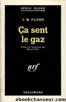 Ãa sent le gaz by J. M. Flynn