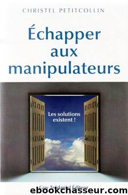 Échapper aux manipulateurs by Petitcollin Christel