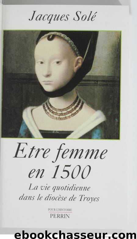 Être femme en 1500 by Jacques Solé