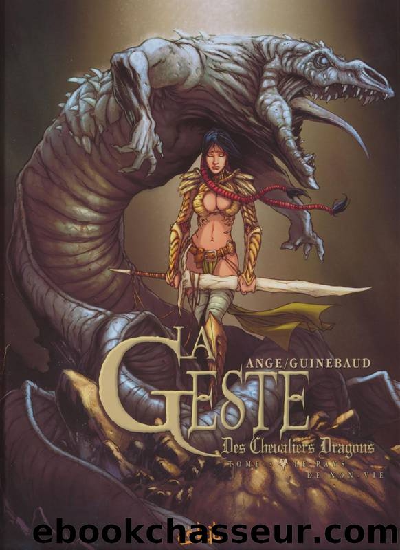 -La geste des chevaliers-dragons - Tome 3 - Le pays de non-vie by Ange