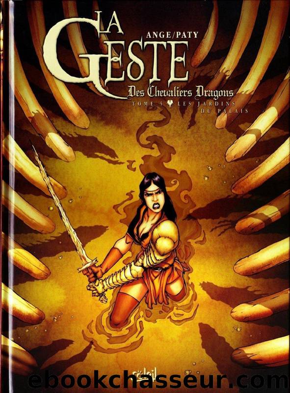 -La geste des chevaliers-dragons - Tome 5 - Les jardins du palais by Ange