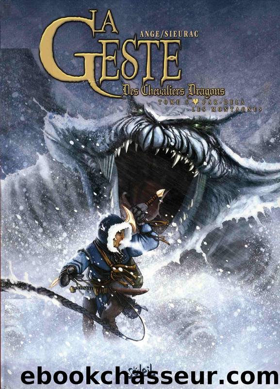 -La geste des chevaliers-dragons - Tome 6 - Par-delÃ  les montagnes by Ange