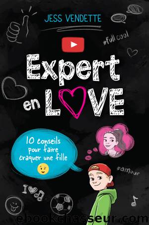 10 conseils pour faire craquer une fille by Jess Vendette