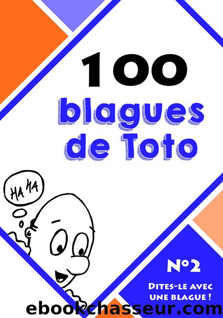 100 blagues de Toto by Dites-le avec une blague !