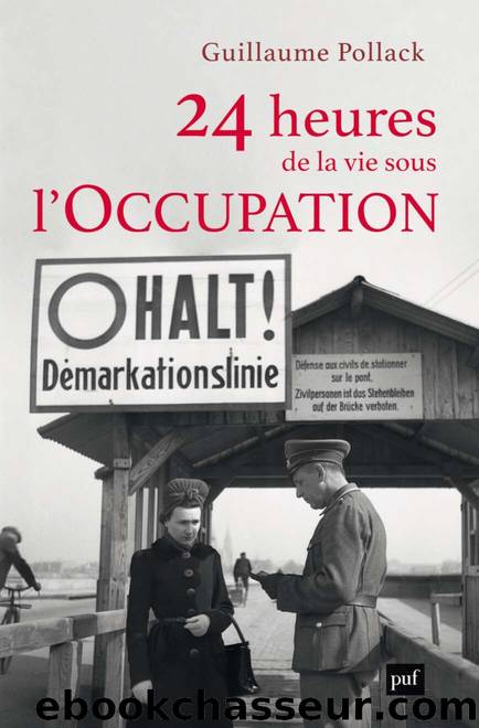 24 heures de la vie sous l'Occupation by Guillaume Pollack