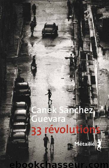 33 révolutions by Canek Sanchez Guevara