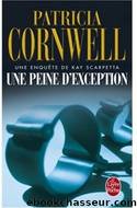 4 - Une peine d'exception by Patricia Cornwell