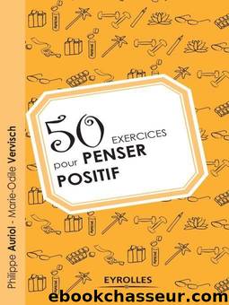 50 exercices pour penser positif (Exercices de dÃ©veloppement personnel) (French Edition) by Auriol Philippe & Vervisch Marie-Odile