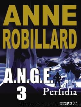 A.N.G.E 3 - Perfidia by Anne Robillard