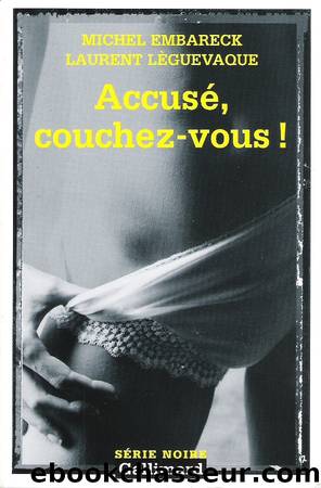 AccusÃ©, couchez-vous ! by Michel Embareck & Laurent Lèguevaque