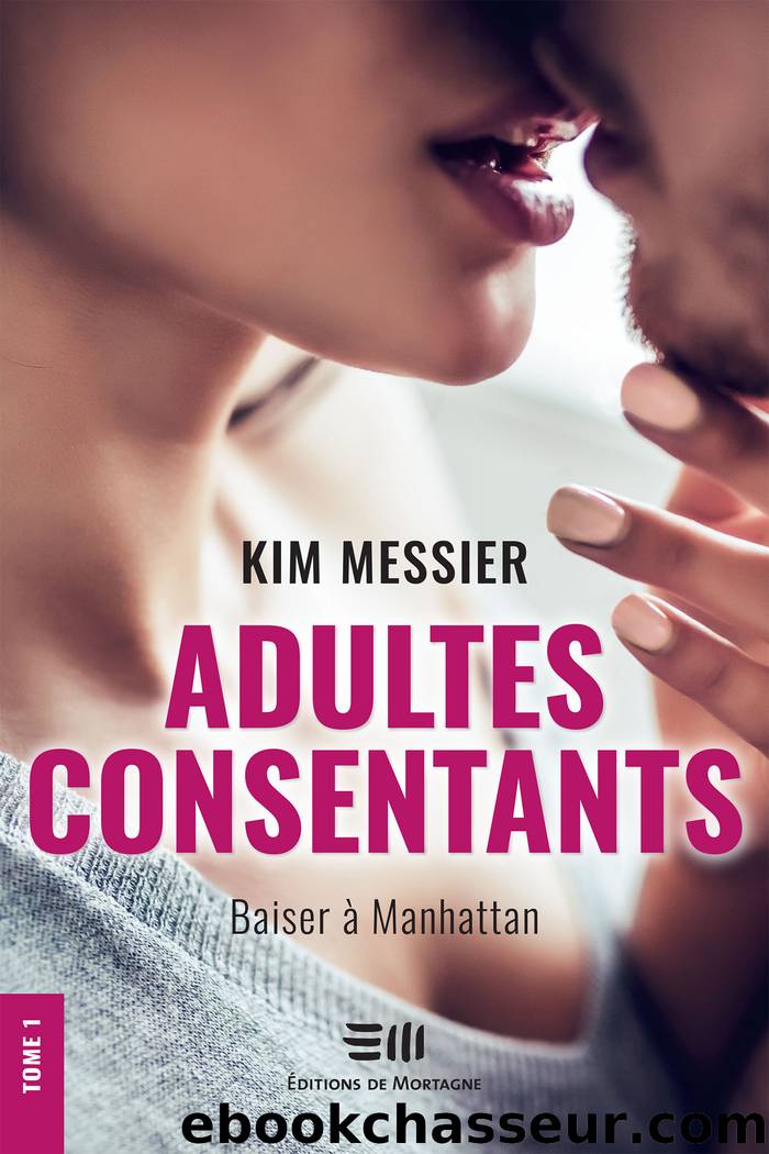 Adultes consentants Tome 1 by Kim Messier