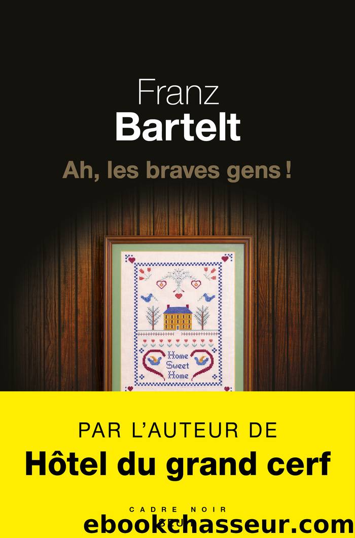 Ah, les braves gens ! by Franz Bartelt