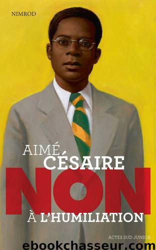 Aimé Césaire : "Non à l'humiliation by Nimrod