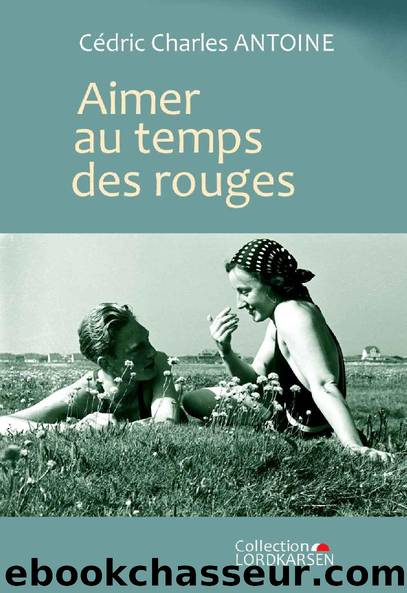 Aimer au temps des Rouges (French Edition) by Cédric Charles ANTOINE