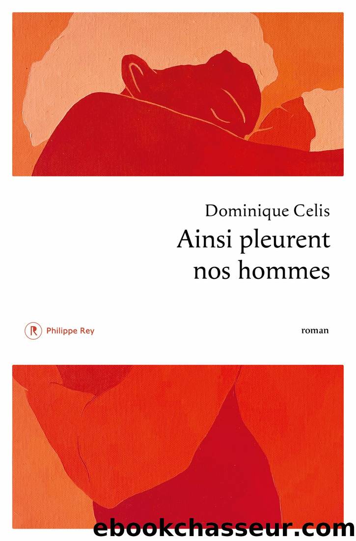 Ainsi pleurent nos hommes by Dominique Celis