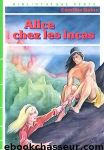 Alice chez les Incas by Caroline Quine