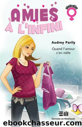 Amies Ã  l'infini 1 : Quand l'amour s'en mÃªle by Parily Audrey