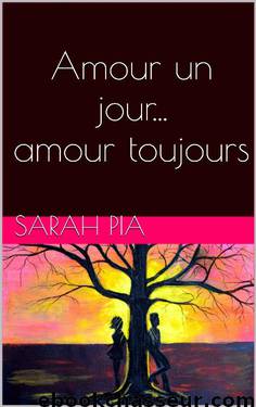 Amour un jour...amour toujours (French Edition) by Sarah Pia