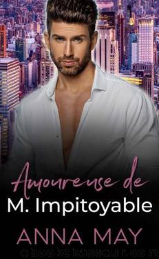 Amoureuse de M. Impitoyable: Une seconde chance pour l'amour (French Edition) by Anna May