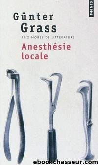 Anesthésie locale by Günter Grass