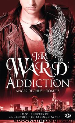 Anges DÃ©chus T2 - Addiction by J.R. Ward