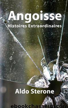 Angoisse: Histoires Extraordinaires (French Edition) by Aldo Sterone