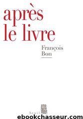 Après le livre by François Bon