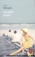 Arcadia HÃ´tel by Jojo Moyes