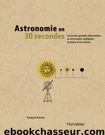 Astronomie en 30 secondes by François Fressin