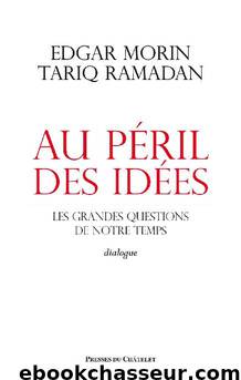 Au péril des idées by Edgar Morin & Tariq Ramadan