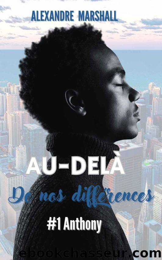 Au-delÃ  de nos diffÃ©rences : #1 Anthony (French Edition) by Alexandre Marshall