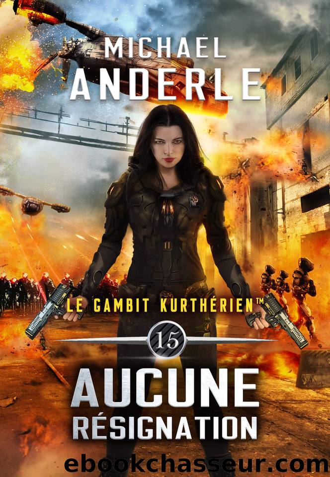 Aucune rÃ©signation (Le gambit kurthÃ©rien t. 15) (French Edition) by Anderle Michael