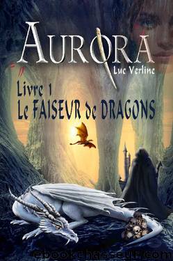 Aurora - T1 - Le Faiseur de Dragons by Luc Verline