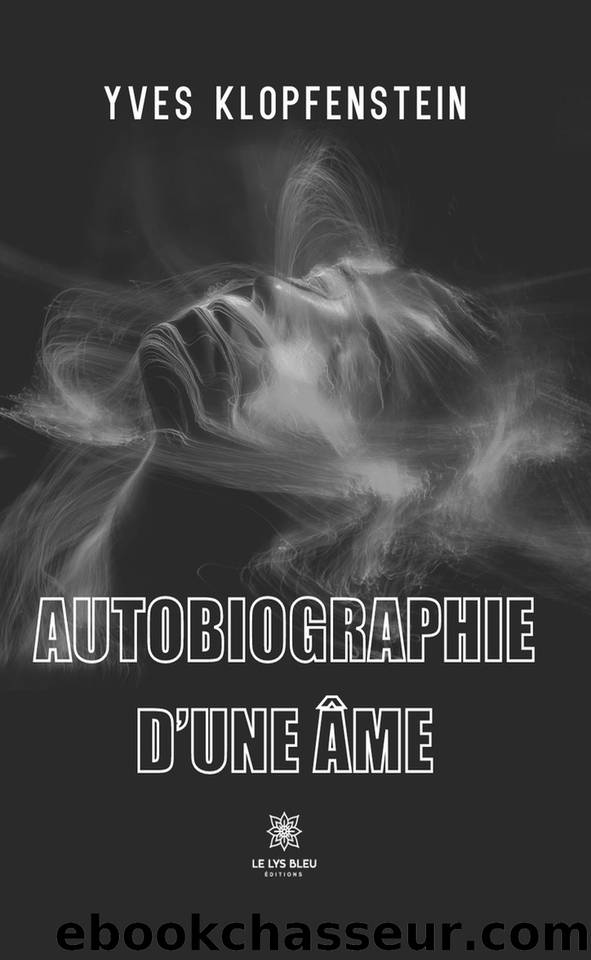 Autobiographie d'une Ã¢me by Yves Klopfenstein