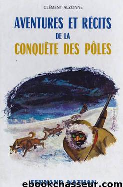 Aventures et récits de la Conquête des pôles by Histoire