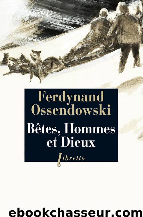 Bêtes, hommes et dieux by Ferdynand Ossendowski