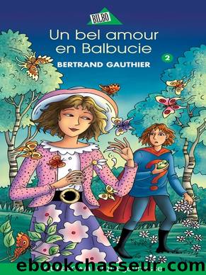 Balbucie 02--Un bel amour en Balbucie by Bertrand Gauthier & Gérard Frischeteau