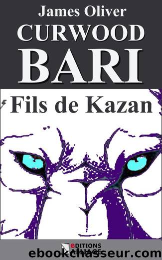 Bari, fils de Kazan (French Edition) by James Oliver Curwood