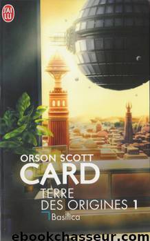 Basilica by Orson Scott Card - Terre des Origines - 1