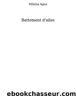 Battement d'ailes by Milena Agus