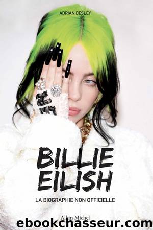 Billie Eilish, la biographie non officielle by Adrian Besley